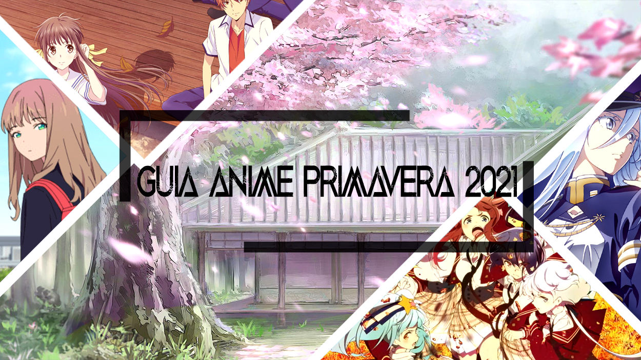 GUIA DE TEMPORADA DE ABRIL 2021 (PRIMAVERA) - Anime United